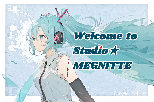 Weicome_to_Studio★MEGNITTE